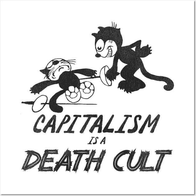 Felix the Cat ● Capitalism is a Death Cult Wall Art by darklordpug